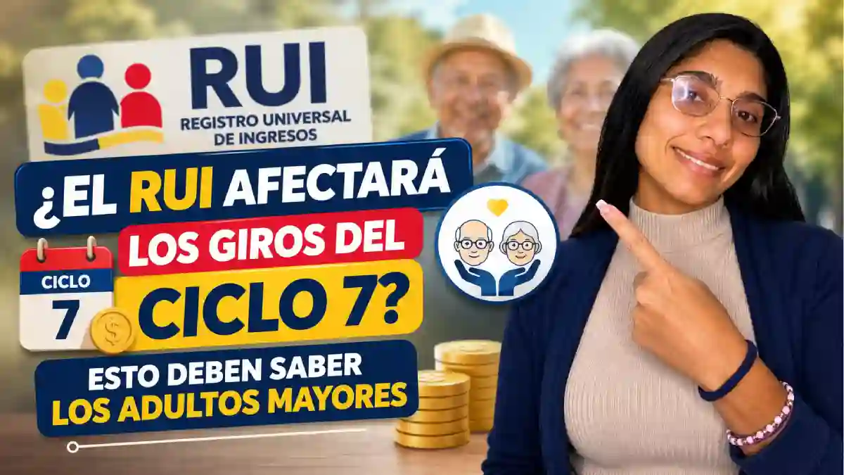 Colombia Mayor ¿el RUI afectará los giros del ciclo 7 Esto deben saber los adultos mayores