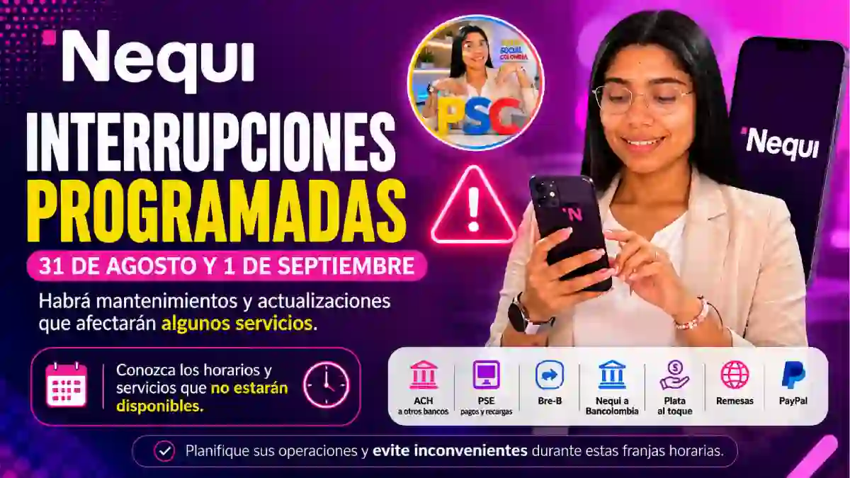Nequi anuncia interrupciones programadas estos servicios no estarán disponibles entre el 31 de agosto y el 1 de septiembre de 2026