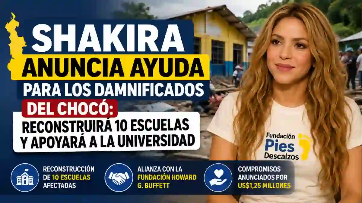 Shakira anuncia ayuda para los damnificados del Chocó reconstruirá 10 escuelas y apoyará a la universidad
