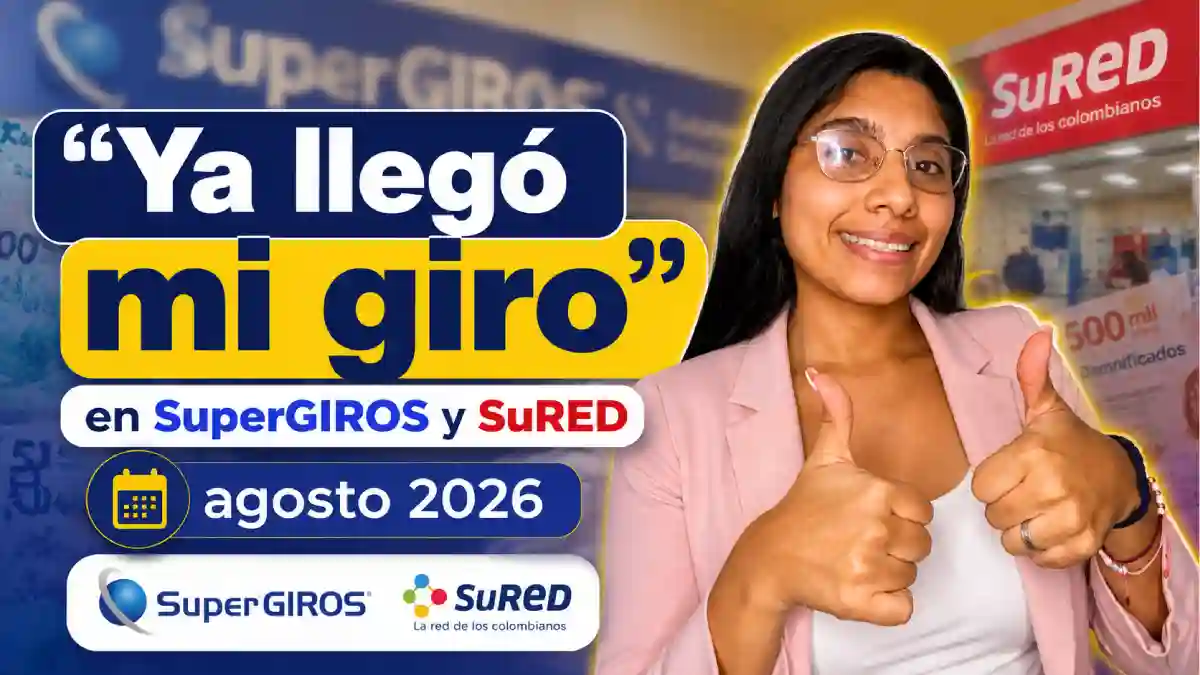 “Ya llegó mi giro” en SuperGIROS y SuRED consulta si tienes disponible el subsidio de 500 mil pesos en 2026