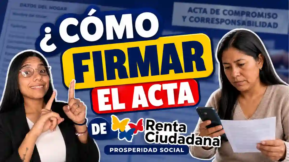 ¿Cómo firmar el acta de Renta Ciudadana Guía paso a paso para completar el trámite