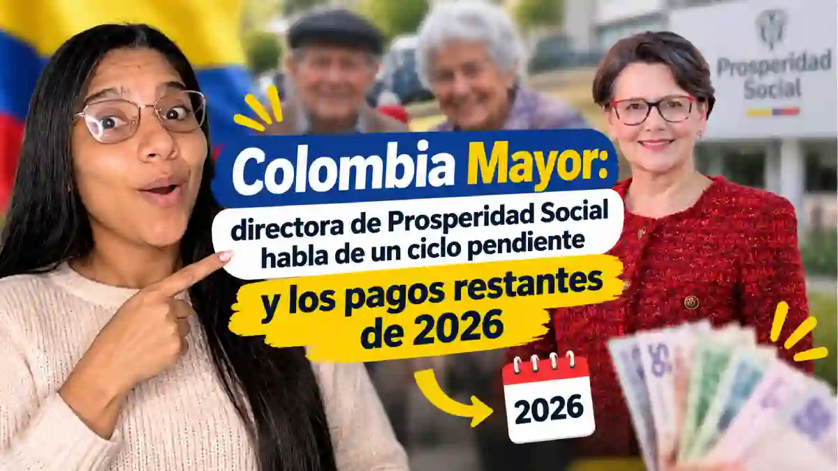 Colombia Mayor directora de Prosperidad Social habla de un ciclo pendiente y los pagos restantes de 2026