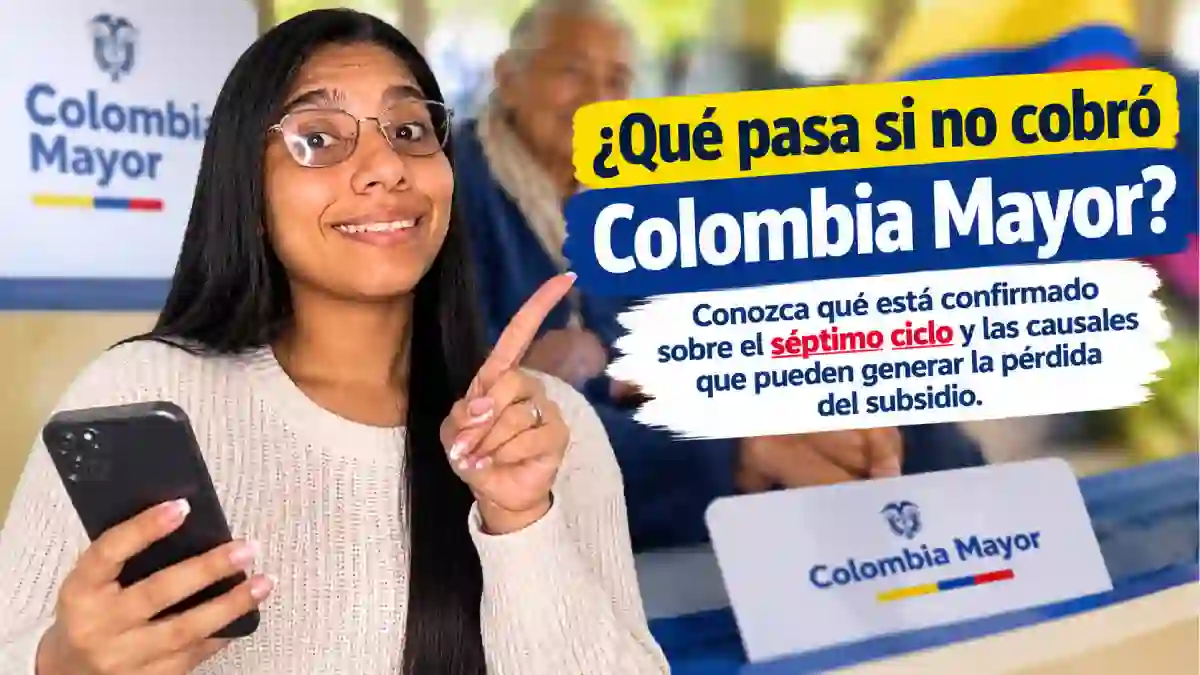 Colombia Mayor ¿qué pasa con el dinero si no cobró el séptimo ciclo