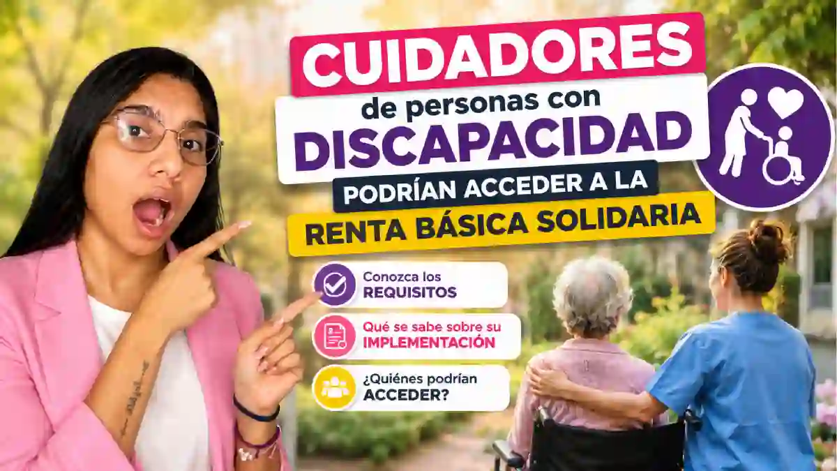 Cuidadores de personas con discapacidad podrían acceder a la Renta Básica Solidaria estos son los requisitos