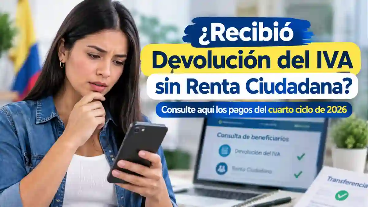 Devolución del IVA sin Renta Ciudadana ¿por qué algunos hogares reciben menos dinero en el cuarto ciclo de 2026
