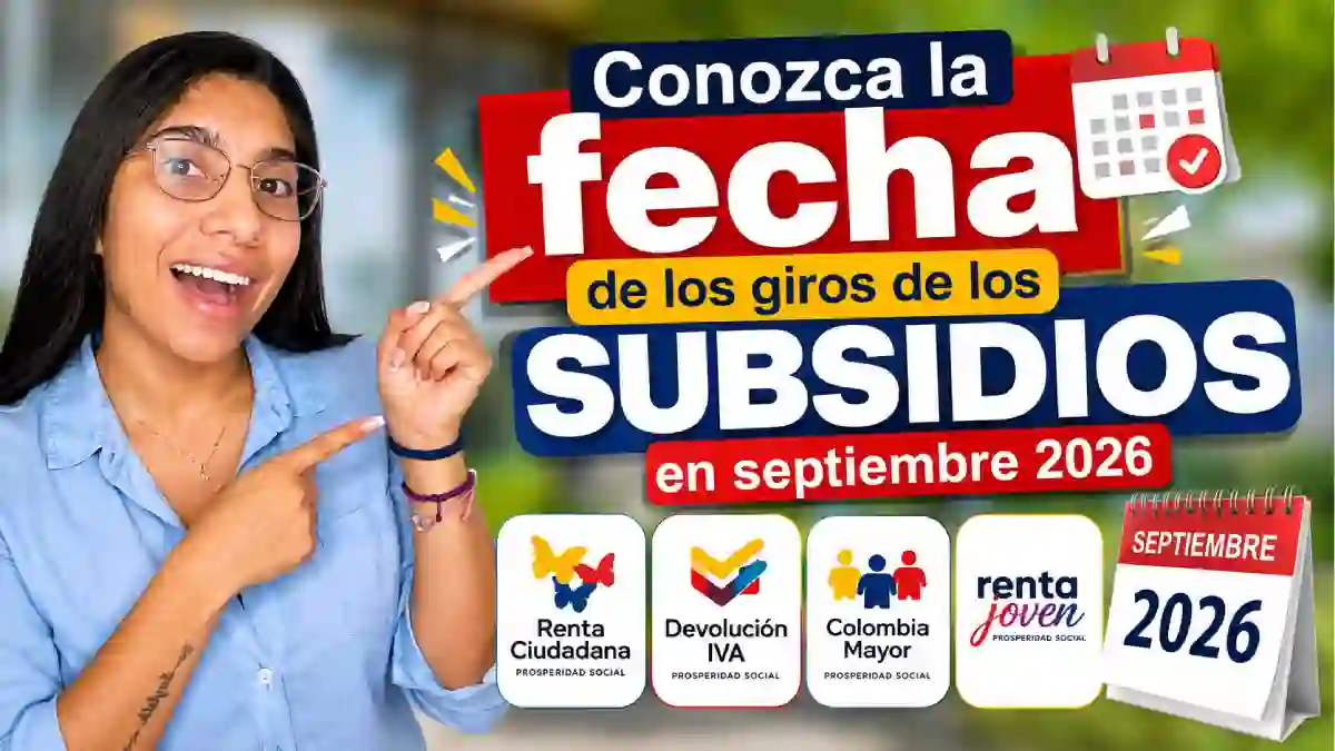 Giros de subsidios en septiembre de 2026 fechas confirmadas de Colombia Mayor y Renta Joven y qué pasa con Renta Ciudadana