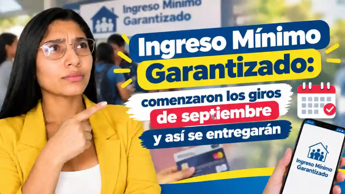 Ingreso Mínimo Garantizado comenzaron los pagos de septiembre y así se entregarán