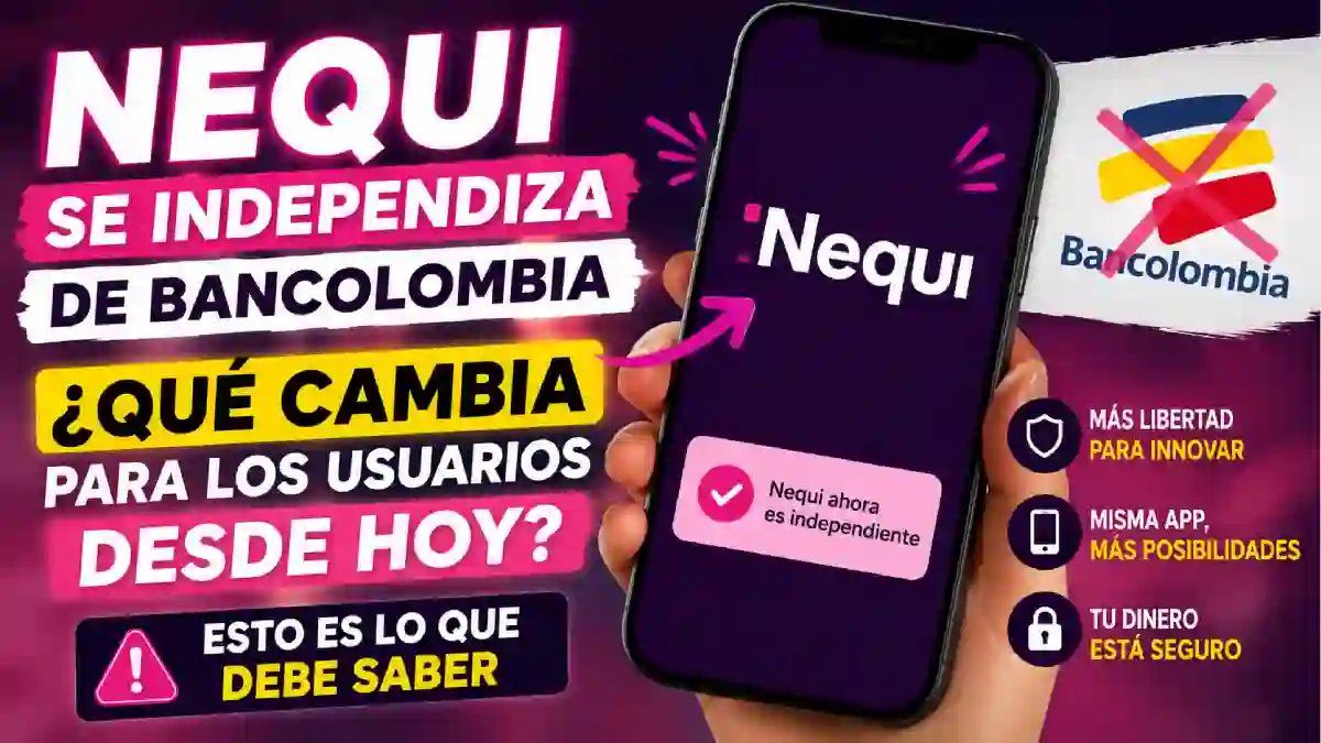 Nequi se independiza de Bancolombia ¿qué cambia para los usuarios desde hoy Esto es lo que debe saber