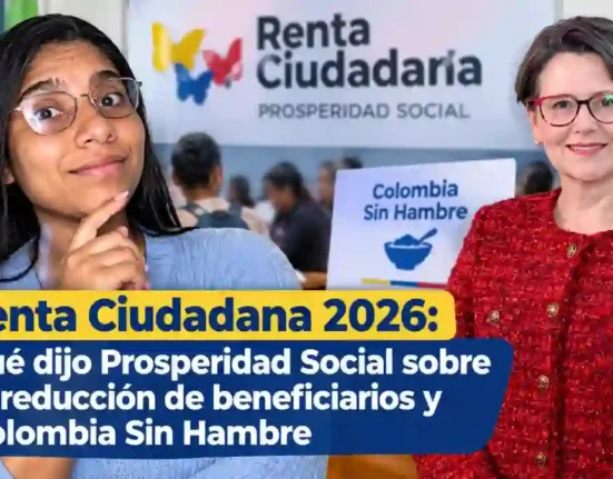 Renta Ciudadana 2026 qué dijo Prosperidad Social sobre la reducción de beneficiarios y Colombia Sin Hambre