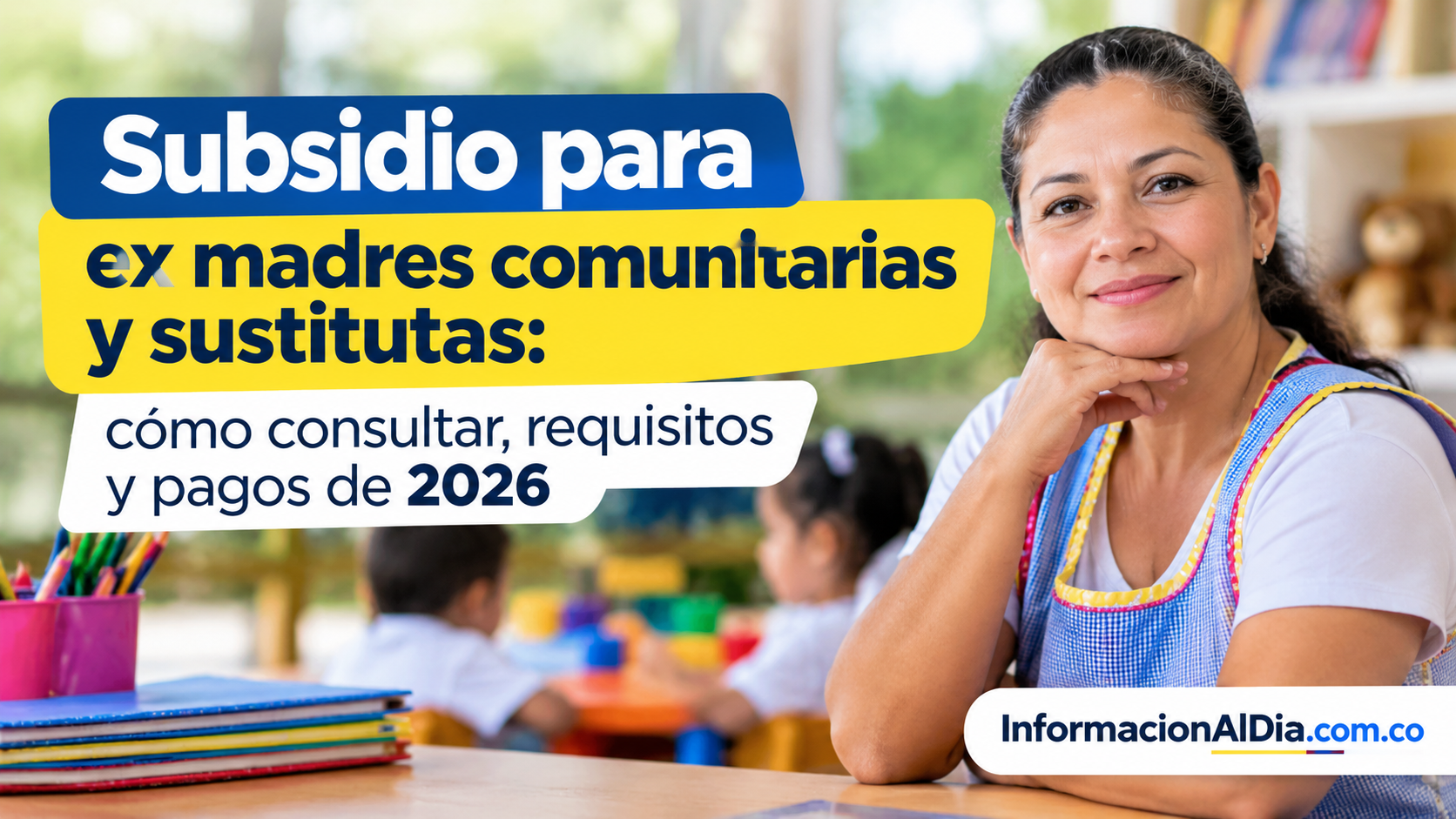 Subsidio para ex madres comunitarias y sustitutas cómo consultar, requisitos y pagos de 2026