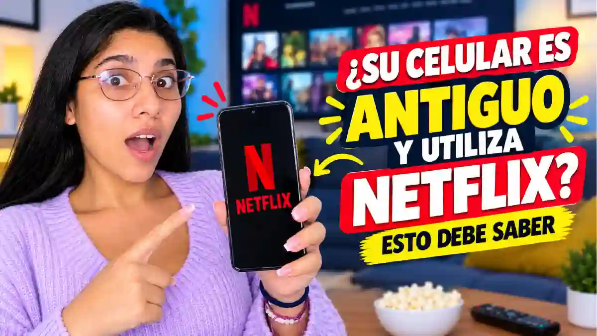¿Netflix dejará de funcionar en algunos celulares el 10 de septiembre de 2026 Esto se conoce sobre la compatibilidad